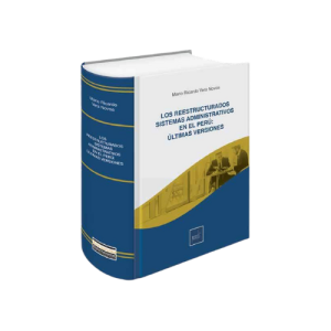 LOS REESTRUCTURADOS SISTEMAS ADMINISTRATIVOS EN EL PERÚ: ÚLTIMAS VERSIONES