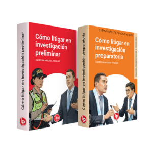 Cómo litigar en investigación preliminar y preparatoria