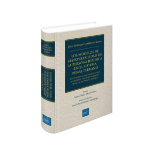 LOS MODELOS DE RESPONSABILIDAD DE LA PERSONA JURÍDICA EN EL SISTEMA PENAL PERUANO