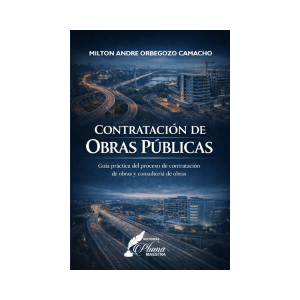 CONTRATACIÓN DE OBRASS PÚBLICAS guía práctica del proceso de contratación de obras y consultoría de obras