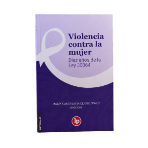 VIOLENCIA CONTRA LA MUJER diez años de la Ley 30364