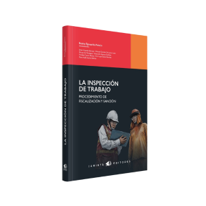 La inspección de trabajo procedimiento de fiscalización y sanción