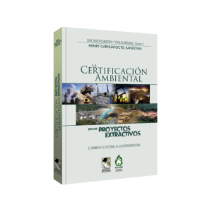 La certificacion ambiental en los proyectos extractivos